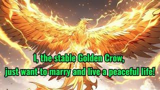 I, the stable Golden Crow, just want to marry and live a peaceful life!