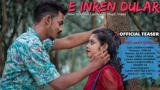 E INREN DULAR | NEW SANTALI TEASER VIDEO 2021 | VIMAL KR SAHA | CS BROTHERS | JOSEPH SOREN