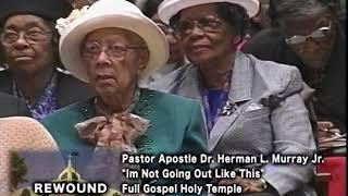 "I'M NOT GOING OUT LIKE THIS"   APOSTLE DR. HERMAN L. MURRAY JR.