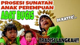 PROSESI SUNATAN ANAK PEREMPUAN ADAT BUGIS (MAKKATTE)