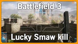 Battlefield 3 | Luckiest Smaw kill ever ?! | CryDoXz