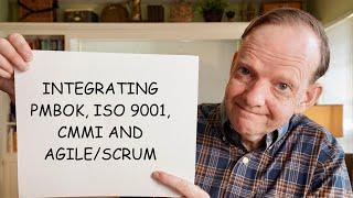 Integrating PMBOK, ISO 9001, CMMI and Agile/Scrum