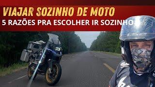 5 RAZÕES PRA VIAJAR SOZINHO DE MOTO