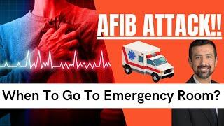 When Should You Go to Emergency Room during an AFib Attack?