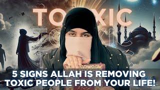 5 Powerful Signs Allah is Removing Toxic People from Your Life ️