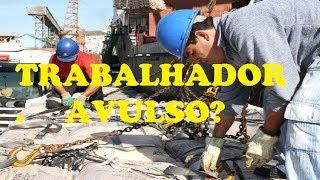 O QUE É UM TRABALHADOR AVULSO??