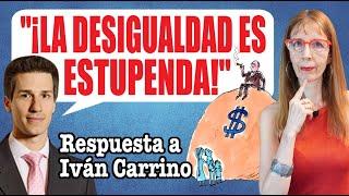 "¡La DESIGUALDAD es ESTUPENDA!", RESPUESTA a IVAN CARRINO