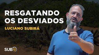 Luciano Subirá - RESGATANDO OS DESVIADOS