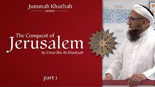 Khutbah: The Conquest of Jerusalem (Part1) | Shaykh Zahir Mahmood | 23.11.18