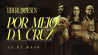 Conferência Lidere como Jesus - Por meio da Cruz | Gratuito e Online