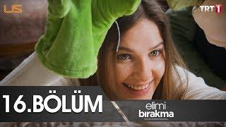 Elimi Bırakma 16. Bölüm