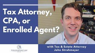 Do I Need a Tax Attorney, CPA, or Enrolled Agent?