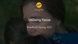 Insights: Bradford Young - Utilising Focus