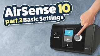 ResMed AirSense10 Series Review / Tutorial Part 2 of 3 - Basic Settings