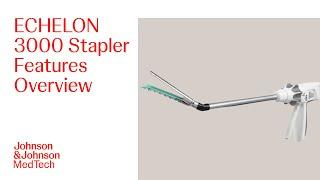 ECHELON 3000 Stapler Features Overview | J&J MedTech