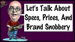 Let's Talk About Specs, Prices, And Brand Snobbery