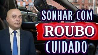 SONHAR COM ROUBO É UM ALERTA PARA TOMAR CUIDADO.