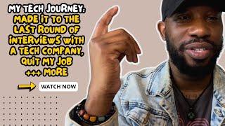 Tech Dream Update: Last Round Interviews, Quit My Job, & More!