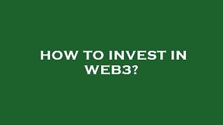 How to invest in web3?