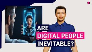 Are digital people inevitable?