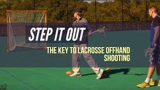 Step It Out - The Key to Lacrosse Offhand Shooting