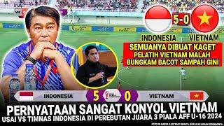  DIBANTAI 5-0 !! Pengakuan EDAN Vietnam~Hasil Timnas Indonesia vs Vietnam~Erick Thohir Sampaikan in