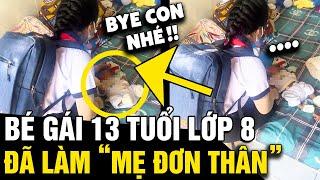 Mới 13 tuổi 'ĐANG HỌC LỚP 8', nữ sinh đã 'LÊN CHỨC MẸ' khiến dân tình HOANG MANG | Tin Nhanh 3 Phút