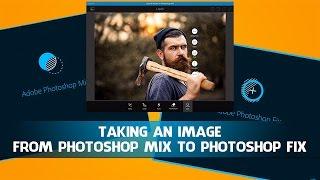 Taking an Image from Photoshop Mix to Photoshop Fix