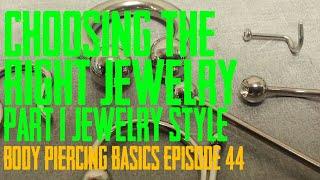 Choosing The Right Piercing Jewelry Part 1 - Styles - Body Piercing Basics EP44