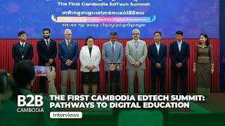 The First Cambodia EdTech Summit: Pathways to Digital Education - Interviews