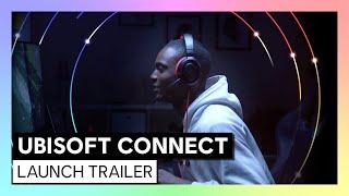 UBISOFT CONNECT: Launch Trailer