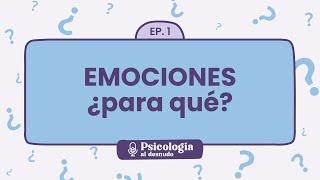 Emociones al descubierto: qué función cumplen en nuestra vida | Psicología al Desnudo - T1 E1