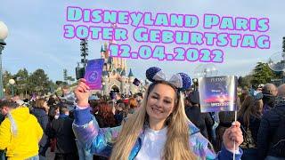 30. Geburtstag Disneyland Paris | Wir feiern mit | 12.04.2022 | mit kompletter Eröffnungszeremonie