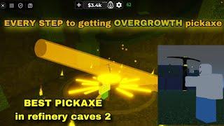 how to get OVERGROWTH PICKAXE in refinery caves 2