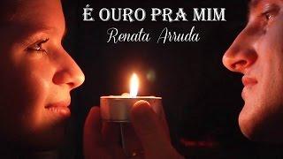 É Ouro Pra Mim   Renata Arruda  (legendado) HD