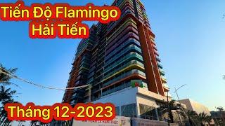 Dự Án Flamingo Hải Tiến - Thanh Hoá | Tiến Độ Thi Công Tháng 12 - 2023