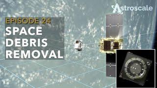 Space Debris Removal - Spacecast 24