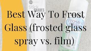 Best Way To Frost Glass (frosted glass spray vs film)