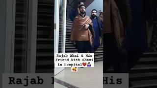 Rajab Bhai & His Friend With Shezi In Hospital️‍️ #rajabfamily #shezi #hospital #viral #short