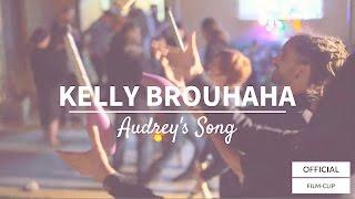 Audrey's Song Official Film Clip by Kelly Brouhaha