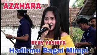 HADIRMU BAGAI MIMPI - Heny yasinta OM AZAHARA