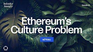 Ethereum’s Culture Problem w/Hasu