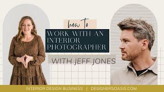 How to Work with an Interior Photographer with Jeff Jones