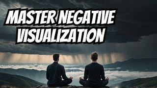 STOIC SECRETS: The power of NEGATIVE VISUALIZATION!