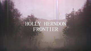 Holly Herndon - Frontier (Official Audio)