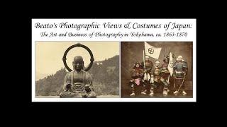 Felice Beato's Photographic Views & Costumes of Japan / Robert Wicks, Ph.D.