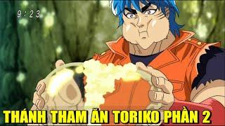 TORIKO TRUY TÌM MÓN ĂN NGON NHẤT THẾ GIỚI PHẦN 2 | REVIEW PHIM ANIME HAY | GẤU XÀM