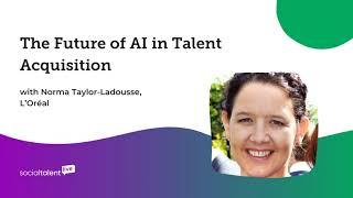 The Future of AI in Talent Acquisition, with Norma Taylor Ladousse L’Oréal