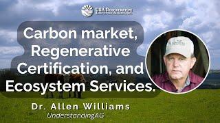 The Future of Carbon Market and Ecosystem Services in Agriculture by Dr. Allen Williams