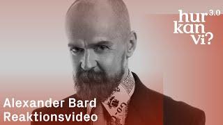 Reaktionsvideo: Alexander Bard
